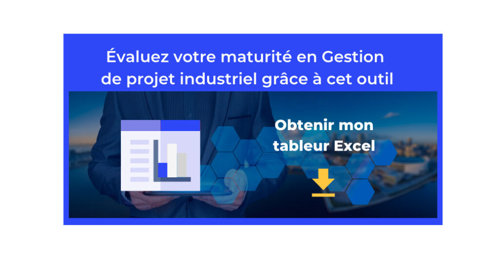 Évaluez votre maturité en Gestion de projet industriel