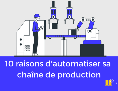 10 raisons d’automatiser sa chaîne de production
